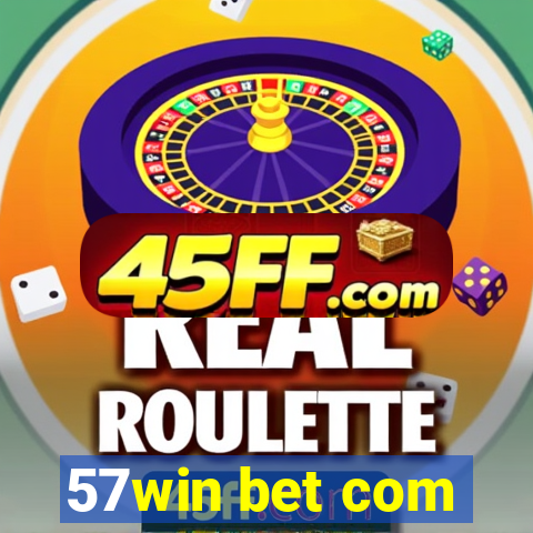 57win bet com